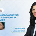 A post-COVID Mucormycosis Survivor gets a New Lease on Life after Dr Leena Jain successfully performs an Advanced Facial Reconstruction in Mumbai
