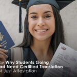 Why Students Going Abroad Need Certified Translation Not Just Attestation