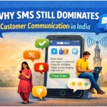 Why SMS Still Dominates Customer Communication in India
