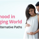 Parenthood in a Changing World: Exploring Alternative Paths